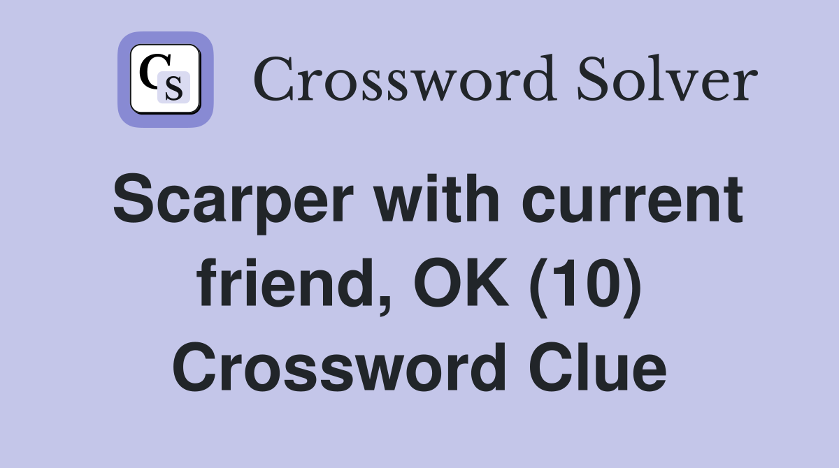 Scarper with current friend, OK (10) Crossword Clue