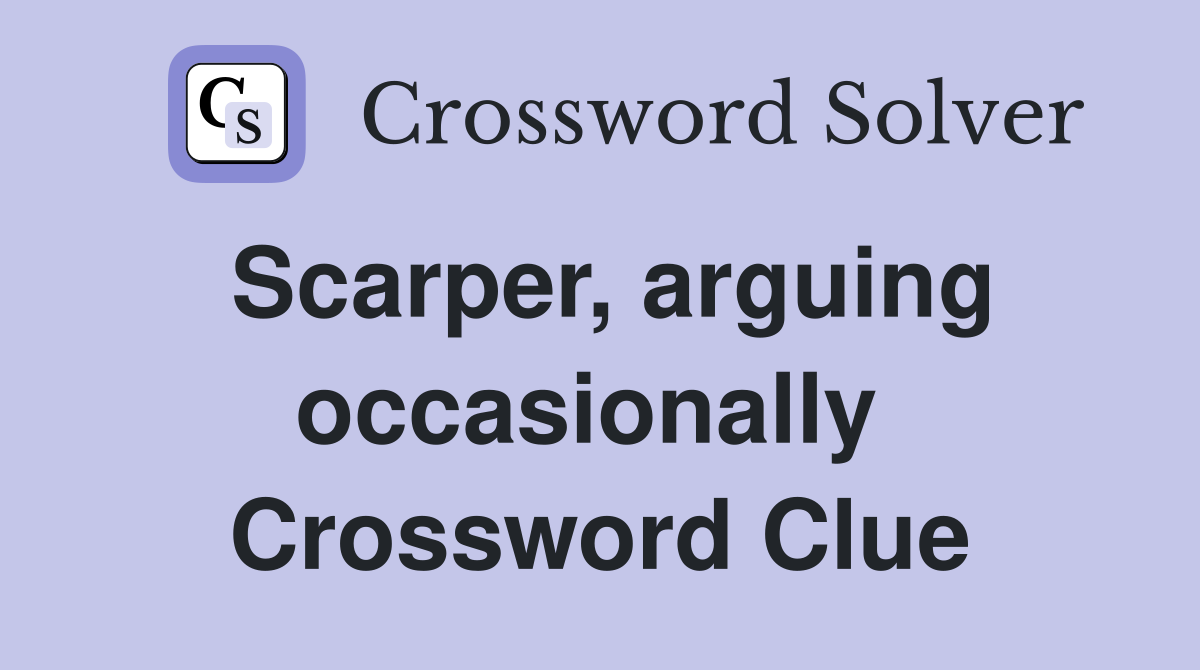 Scarper, arguing occasionally  Crossword Clue