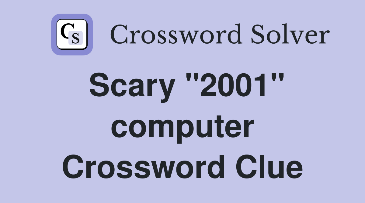 Scary "2001" computer Crossword Clue