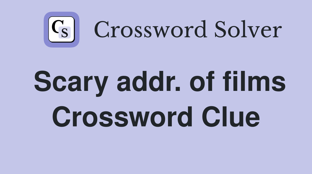 Scary addr. of films Crossword Clue