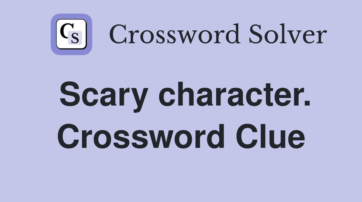 Scary character. Crossword Clue