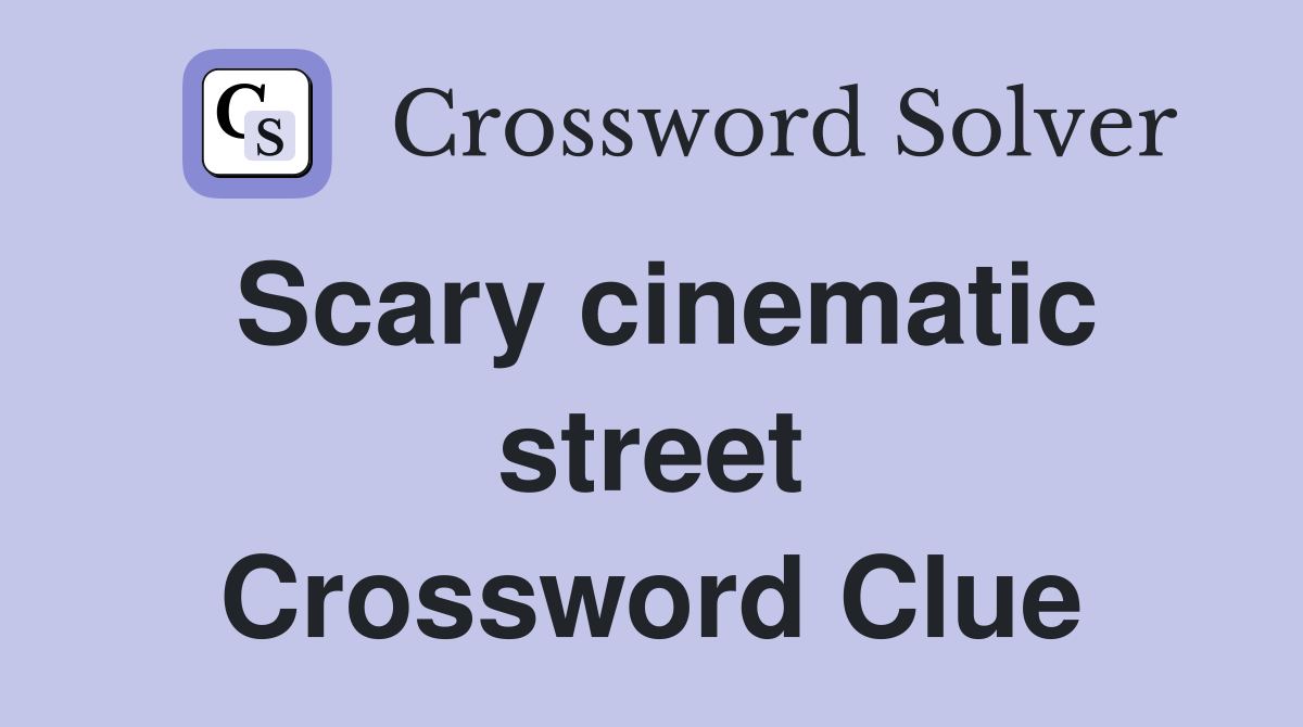 Scary cinematic street Crossword Clue