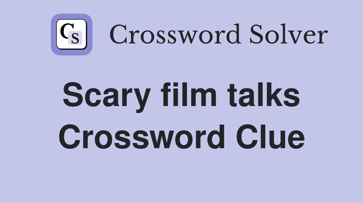 Scary film talks  Crossword Clue