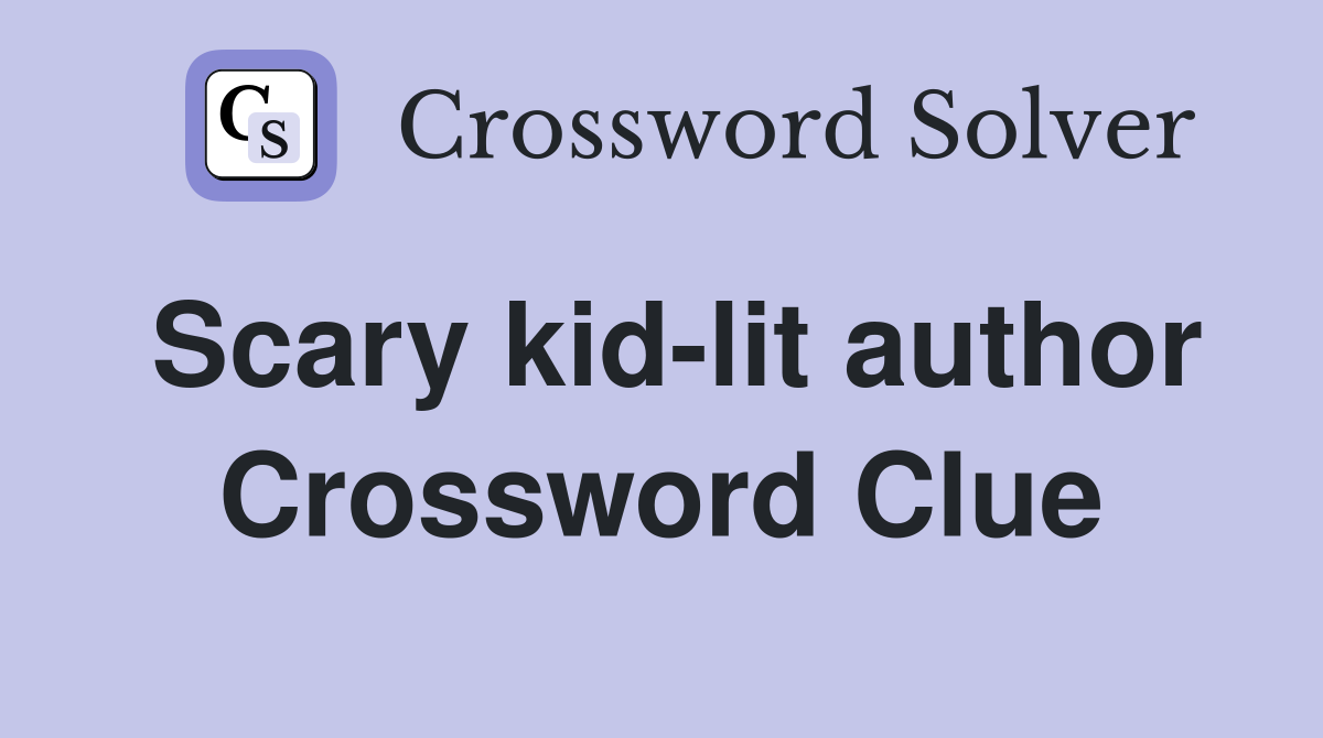 Scary kid-lit author Crossword Clue