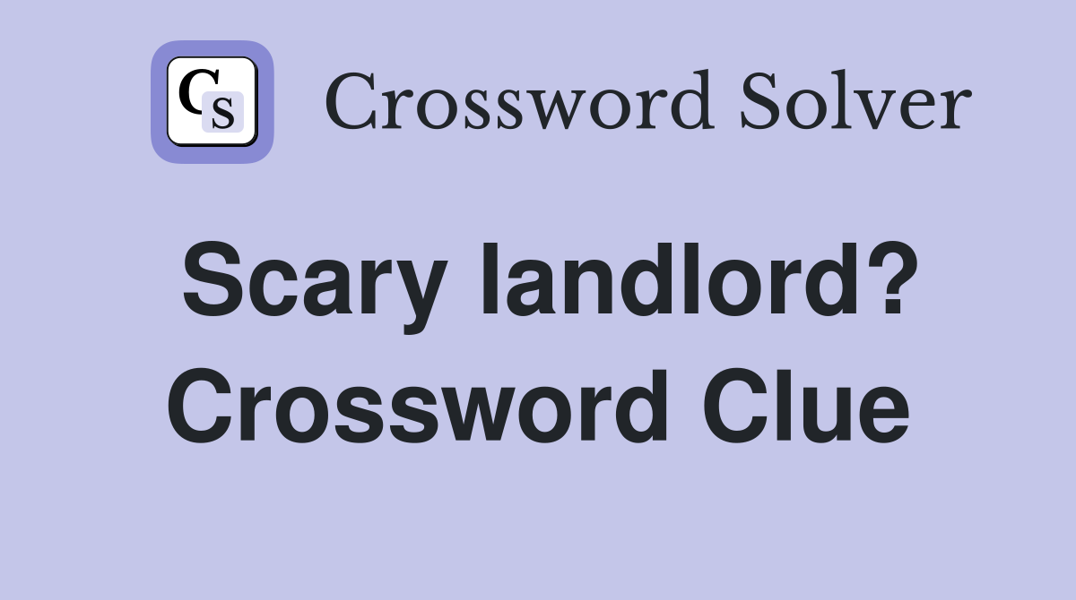 Scary landlord? Crossword Clue