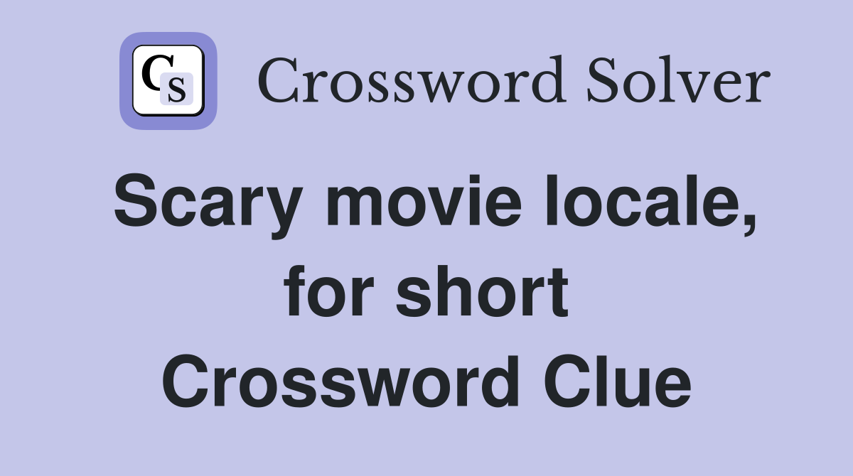 Scary movie locale, for short Crossword Clue