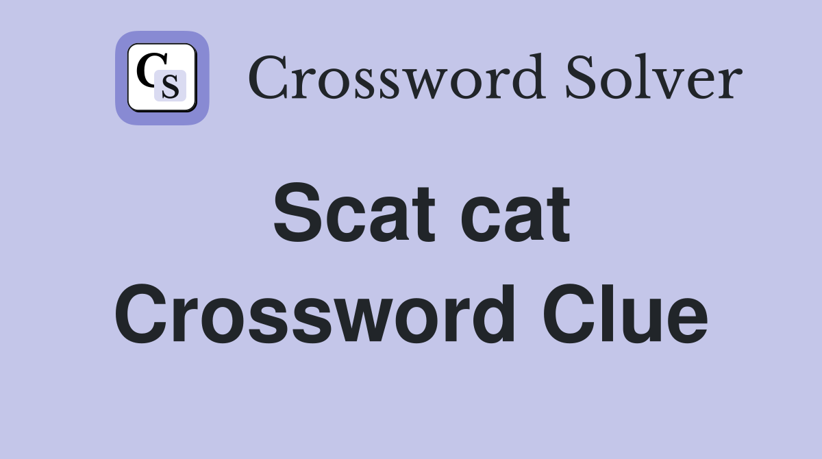 Scat cat Crossword Clue