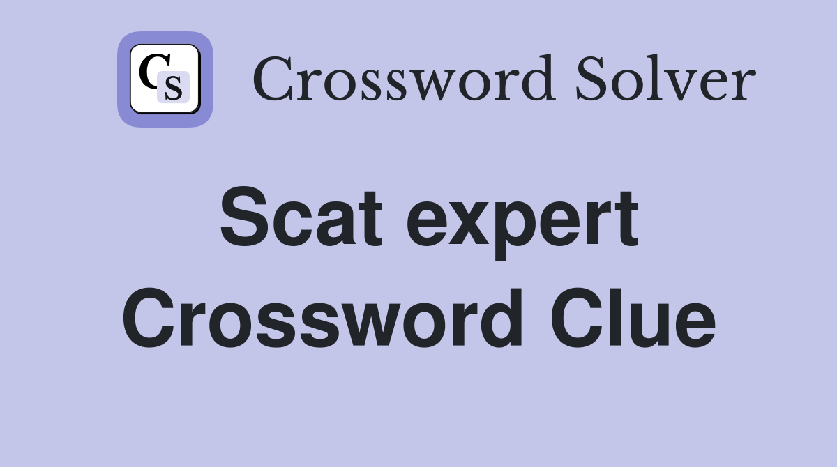 Scat expert Crossword Clue