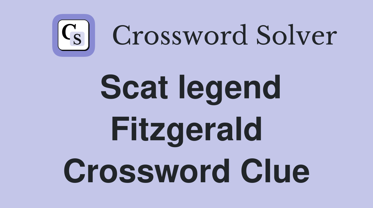 Scat legend Fitzgerald Crossword Clue
