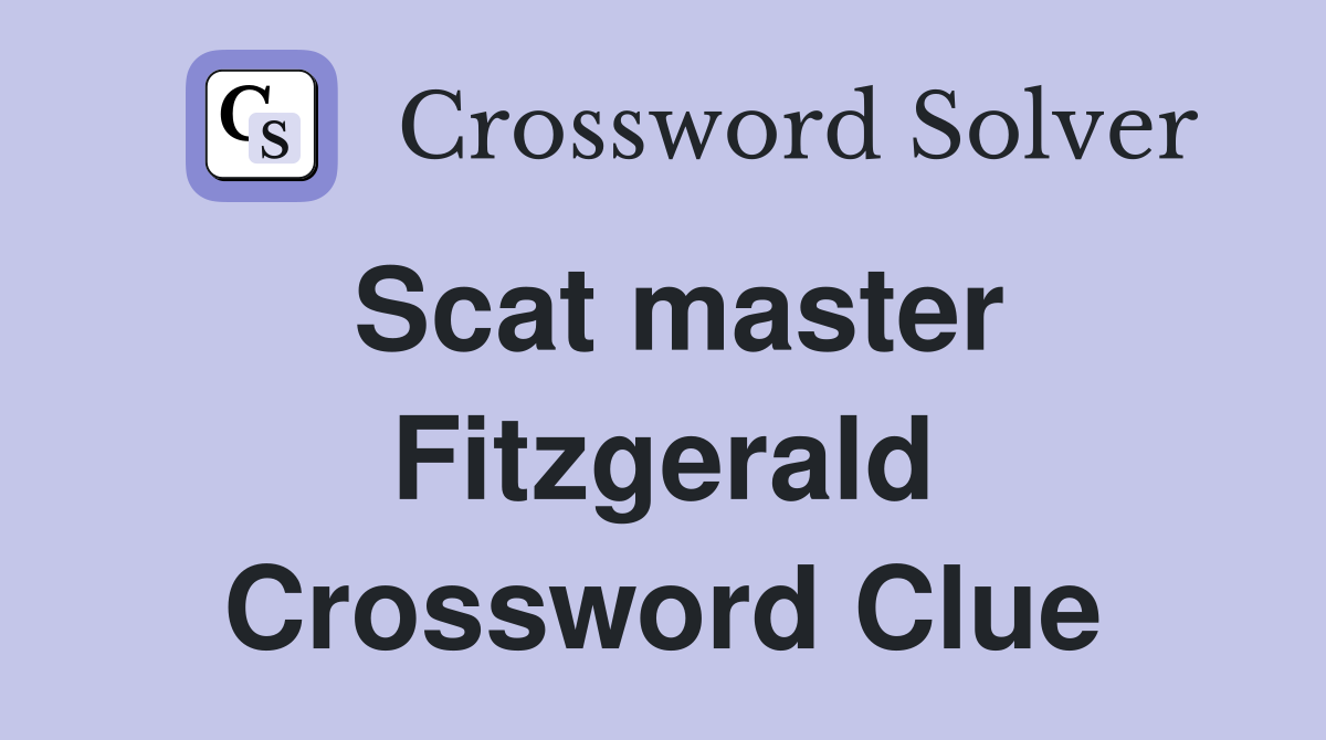 Scat master Fitzgerald Crossword Clue
