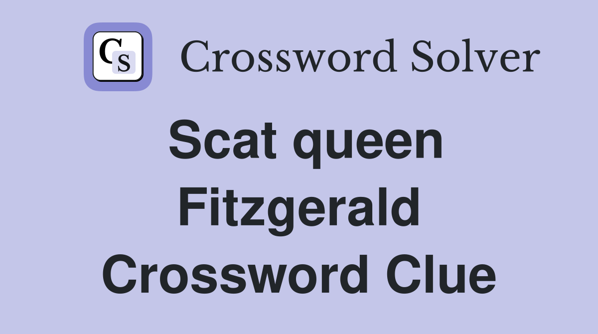 Scat queen Fitzgerald Crossword Clue