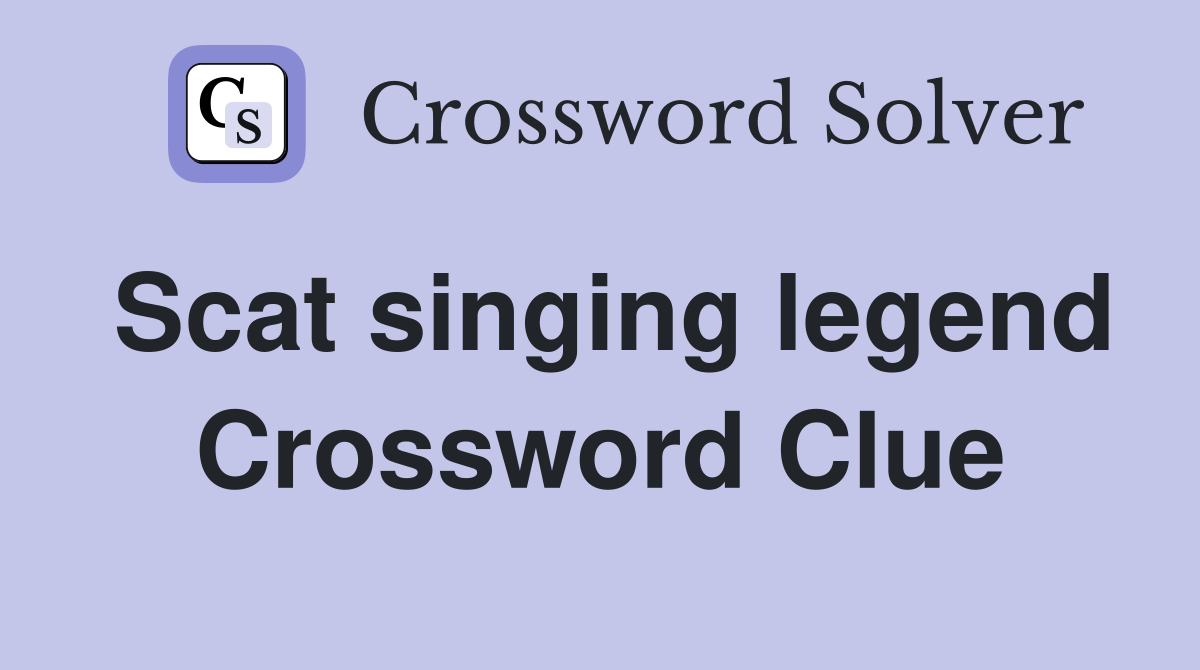 Scat singing legend Crossword Clue
