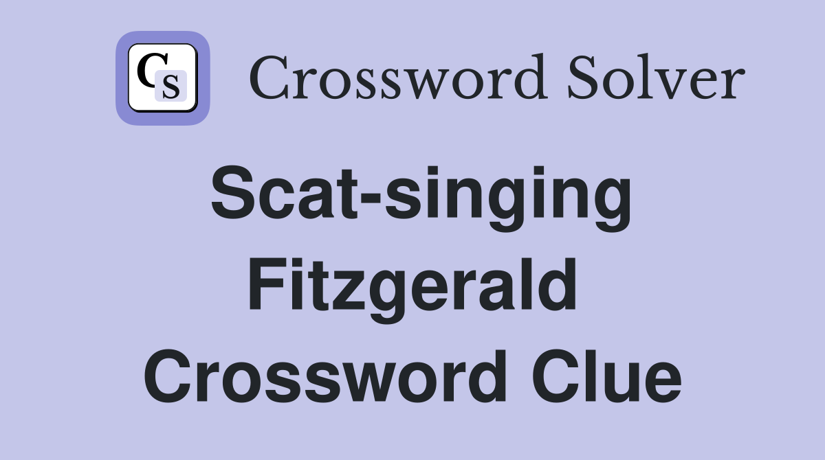 Scat-singing Fitzgerald Crossword Clue