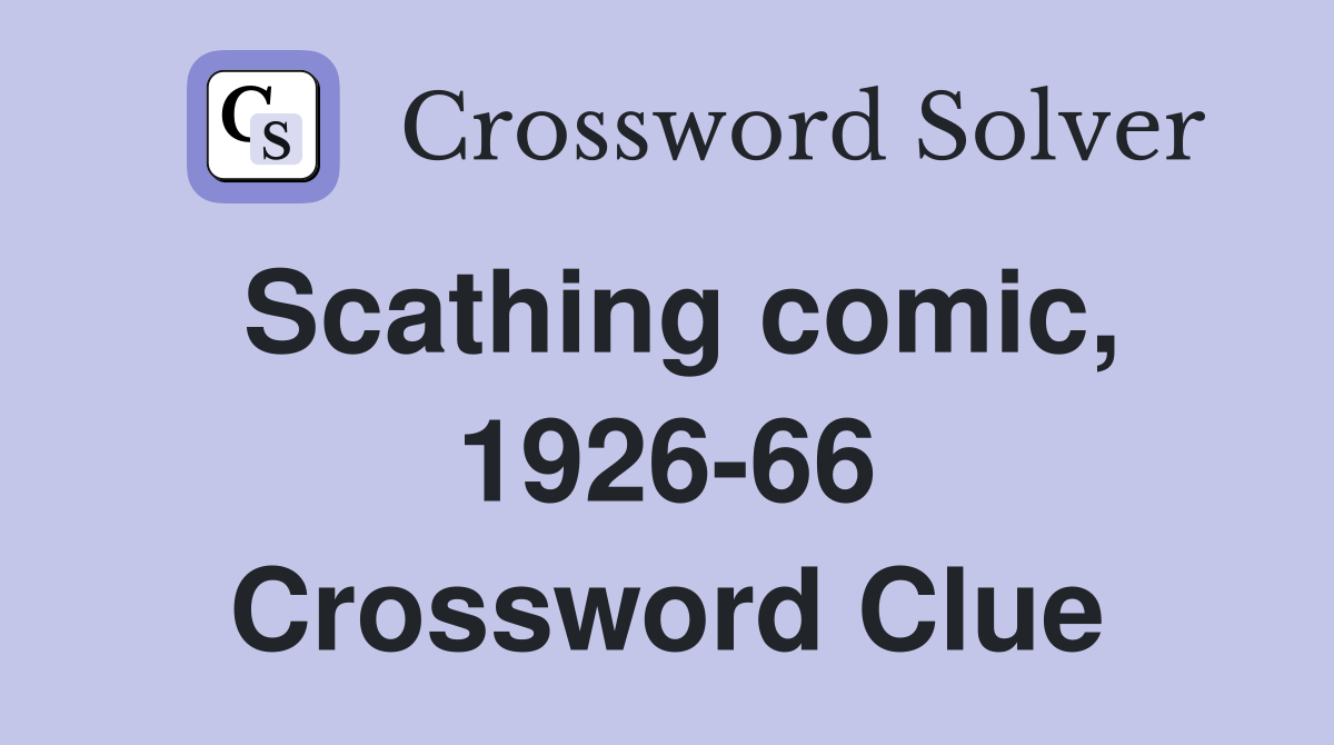 Scathing comic, 1926-66 Crossword Clue