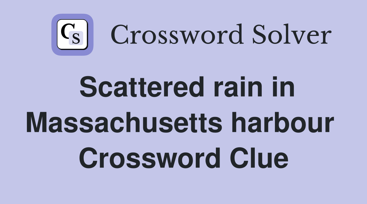 Scattered rain in Massachusetts harbour  Crossword Clue