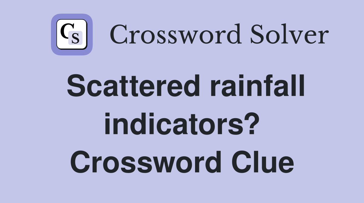 Scattered rainfall indicators? Crossword Clue