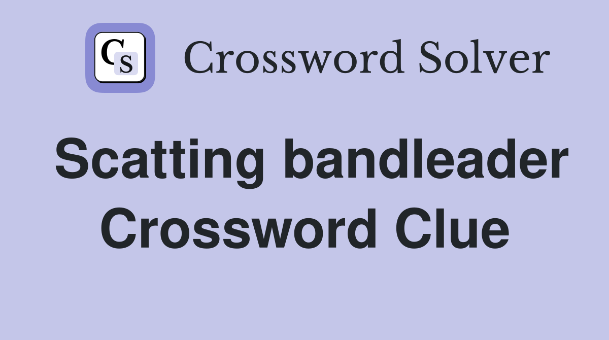 Scatting bandleader Crossword Clue
