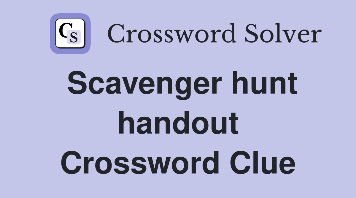 Scavenger hunt handout Crossword Clue