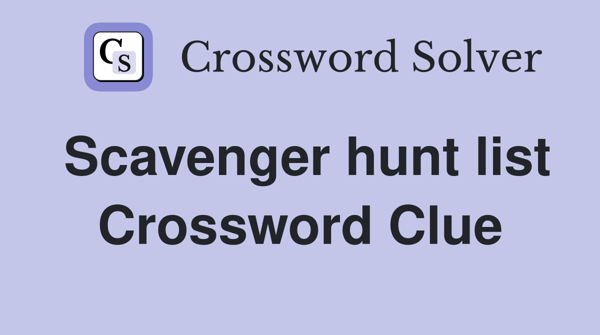 Scavenger hunt list Crossword Clue