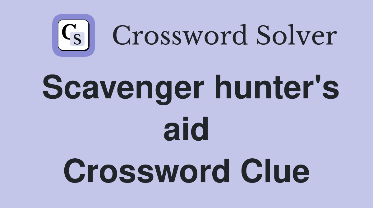 Scavenger hunter's aid Crossword Clue
