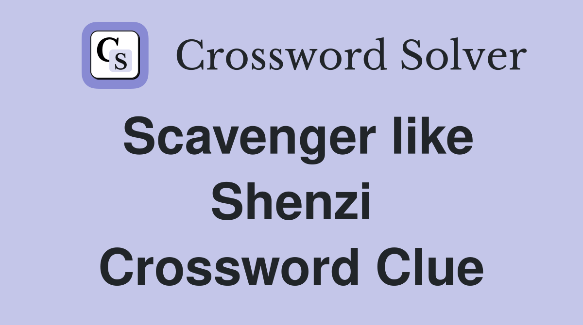 Scavenger like Shenzi Crossword Clue