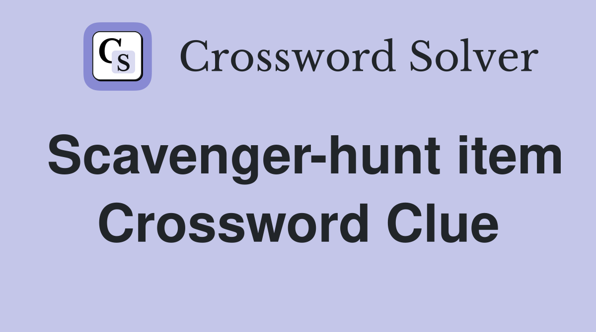 Scavenger-hunt item Crossword Clue