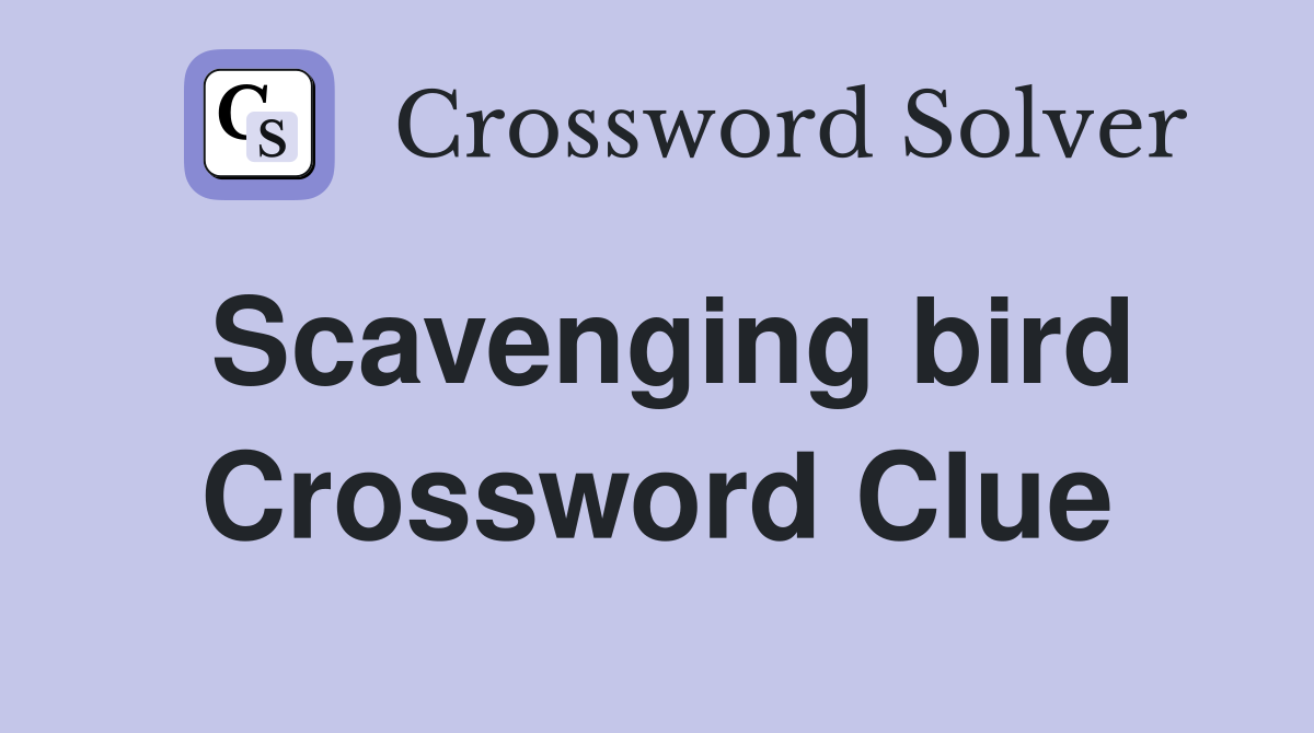 Scavenging bird Crossword Clue