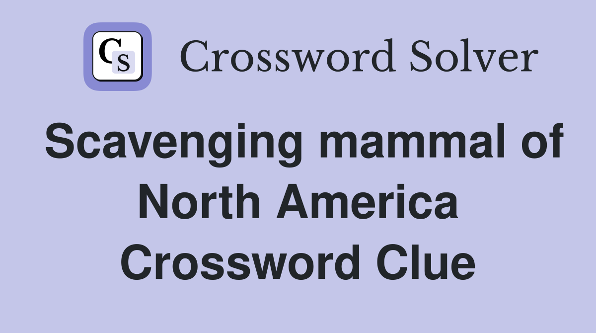 Scavenging mammal of North America Crossword Clue