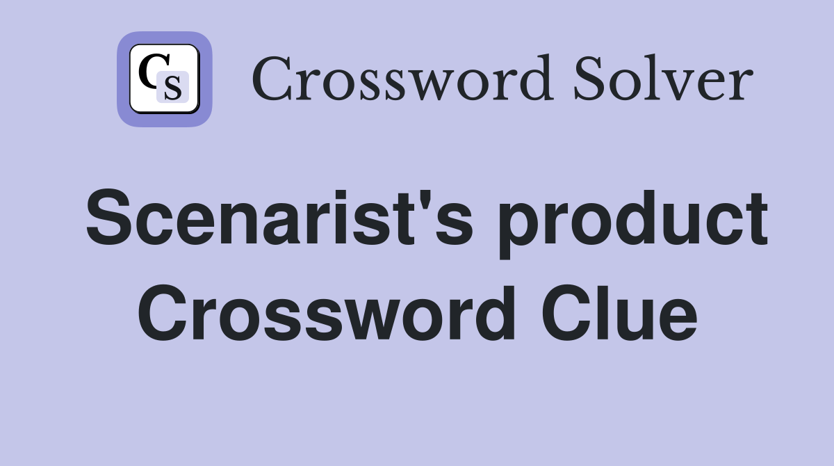 Scenarist's product Crossword Clue