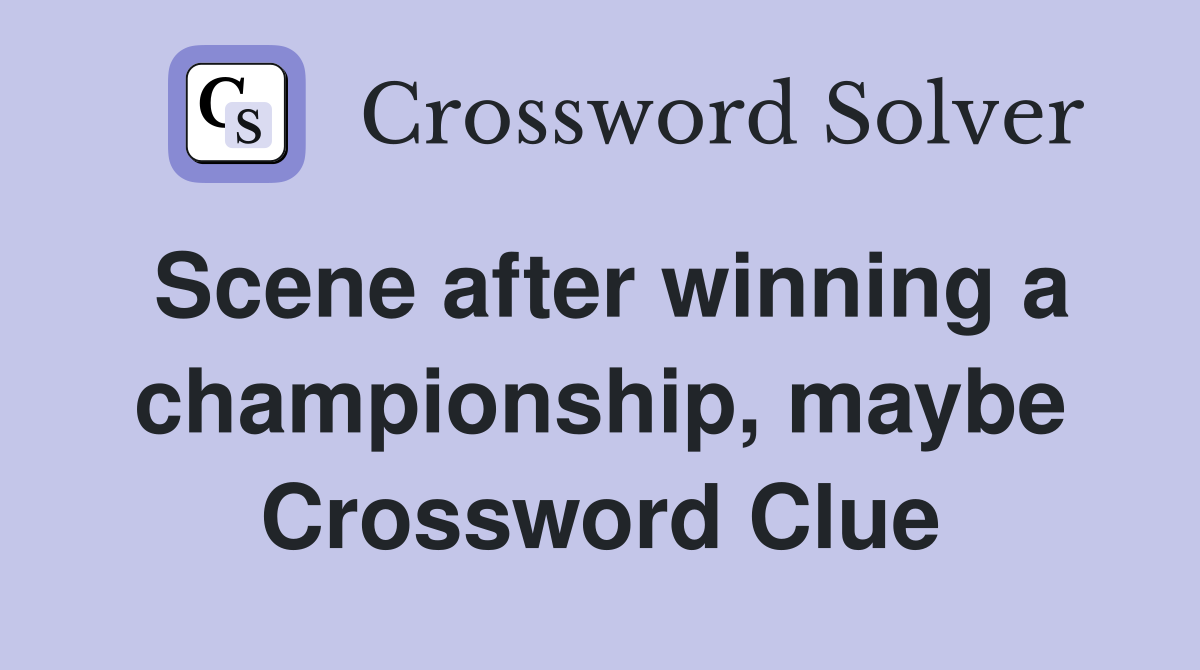 Scene after winning a championship, maybe Crossword Clue