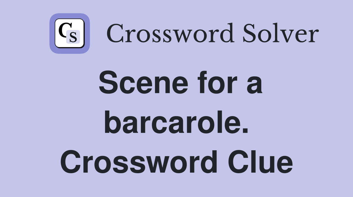 Scene for a barcarole. Crossword Clue
