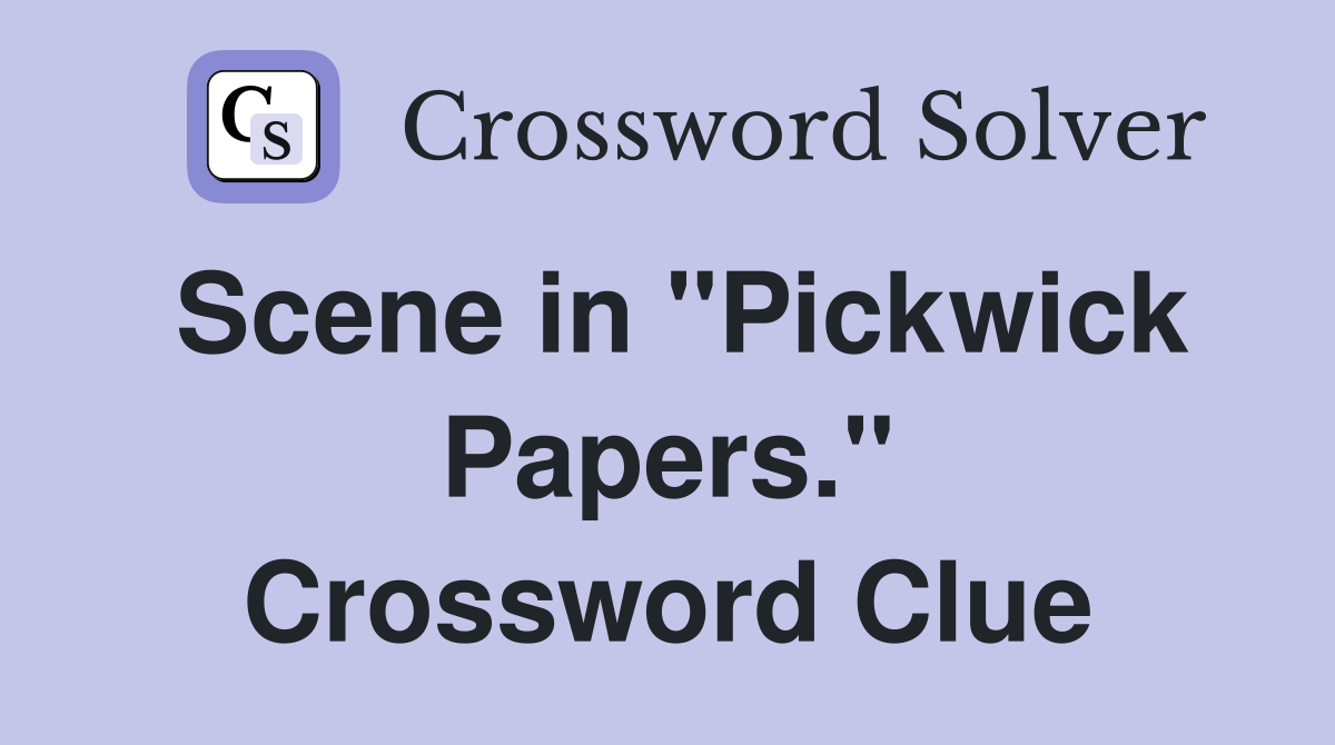 Scene in "Pickwick Papers." Crossword Clue