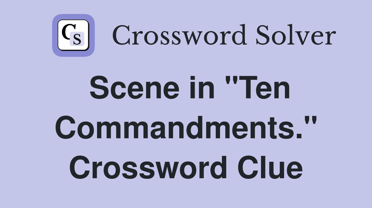 Scene in "Ten Commandments." Crossword Clue