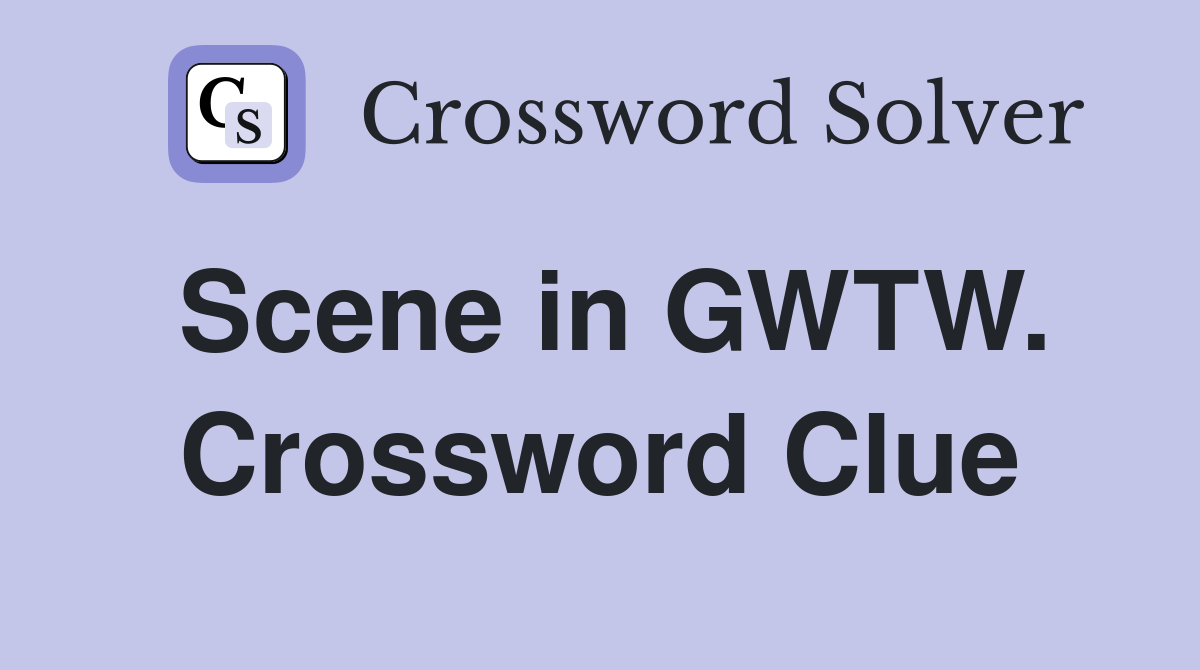 Scene in GWTW. Crossword Clue