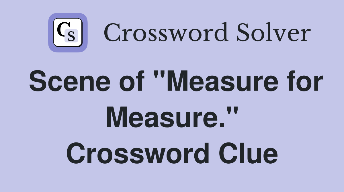 Scene of "Measure for Measure." Crossword Clue