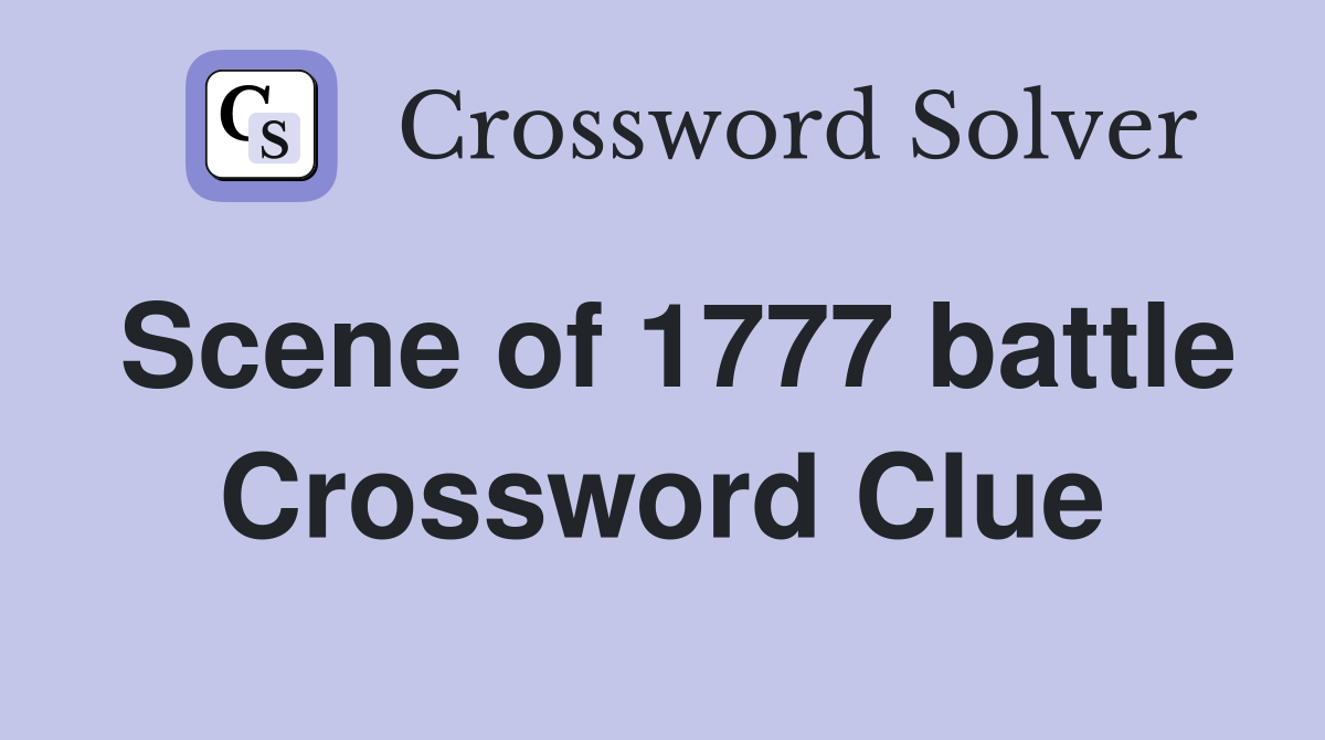 Scene of 1777 battle Crossword Clue