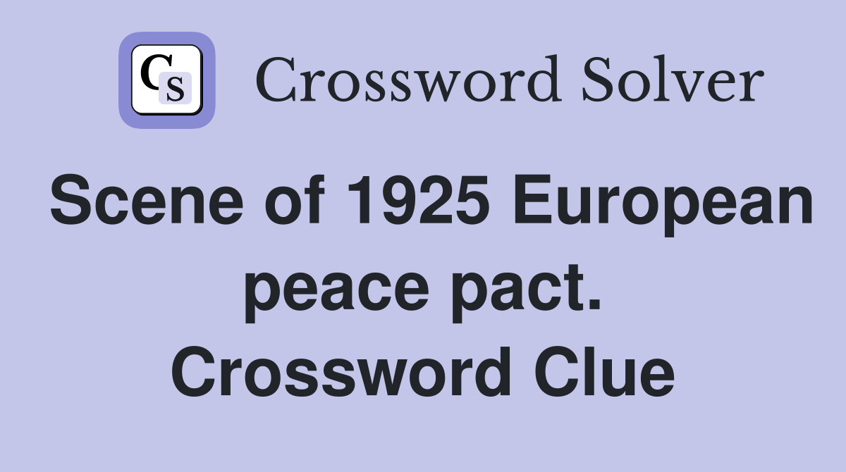 Scene of 1925 European peace pact. Crossword Clue