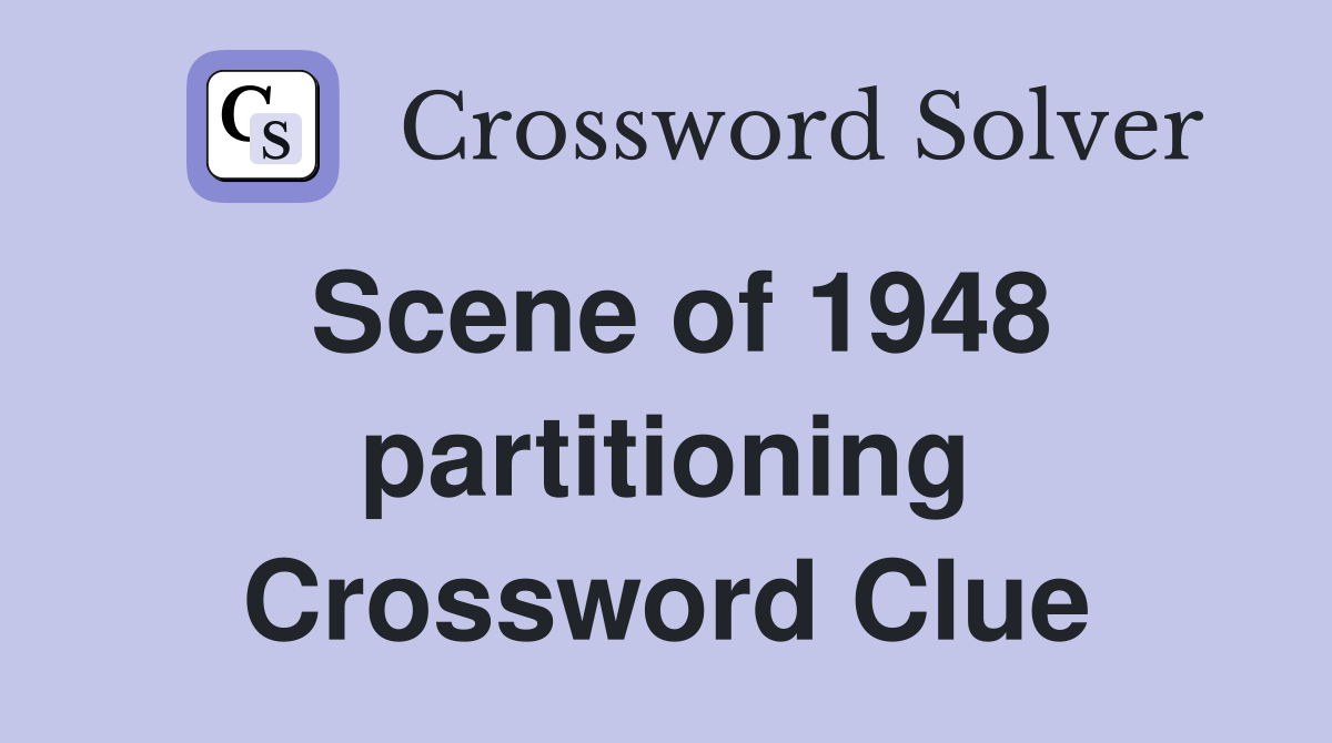 Scene of 1948 partitioning Crossword Clue