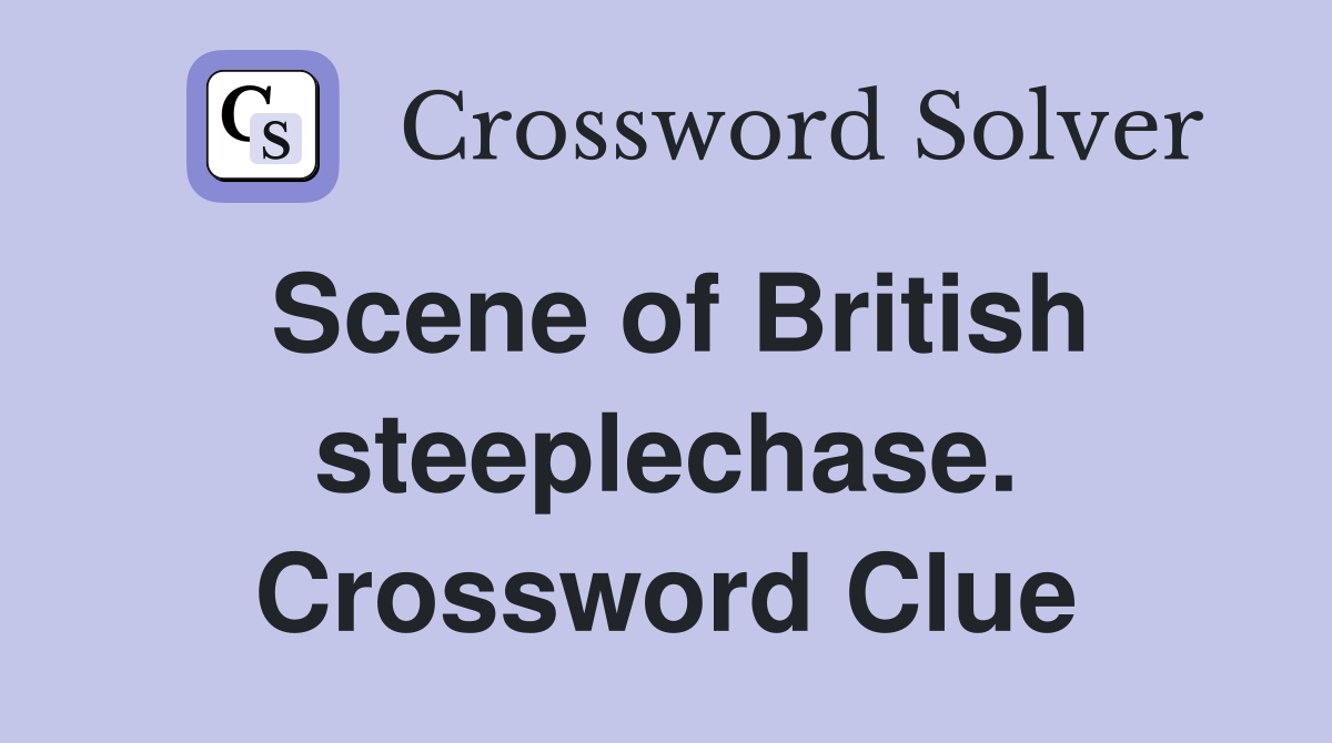 Scene of British steeplechase. Crossword Clue