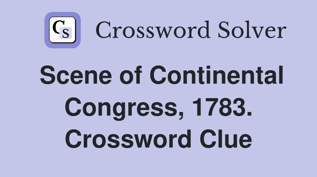 Scene of Continental Congress, 1783. Crossword Clue
