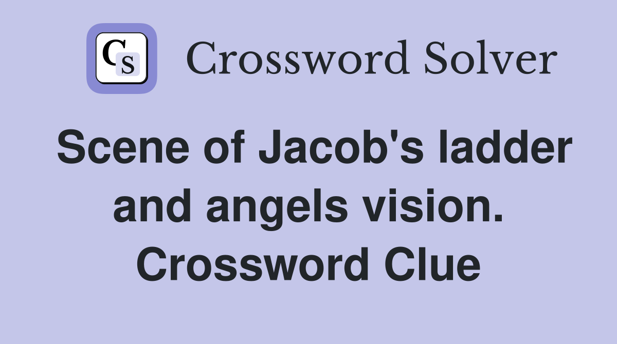 Scene of Jacob's ladder and angels vision. Crossword Clue