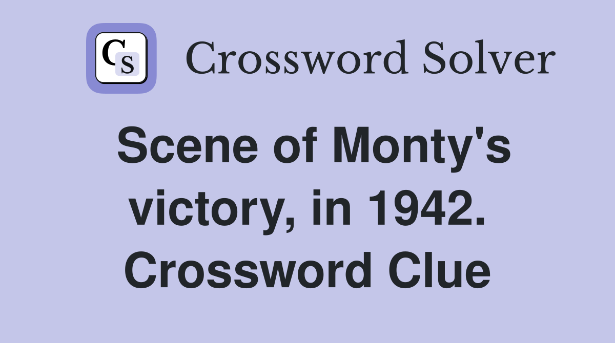 Scene of Monty's victory, in 1942. Crossword Clue