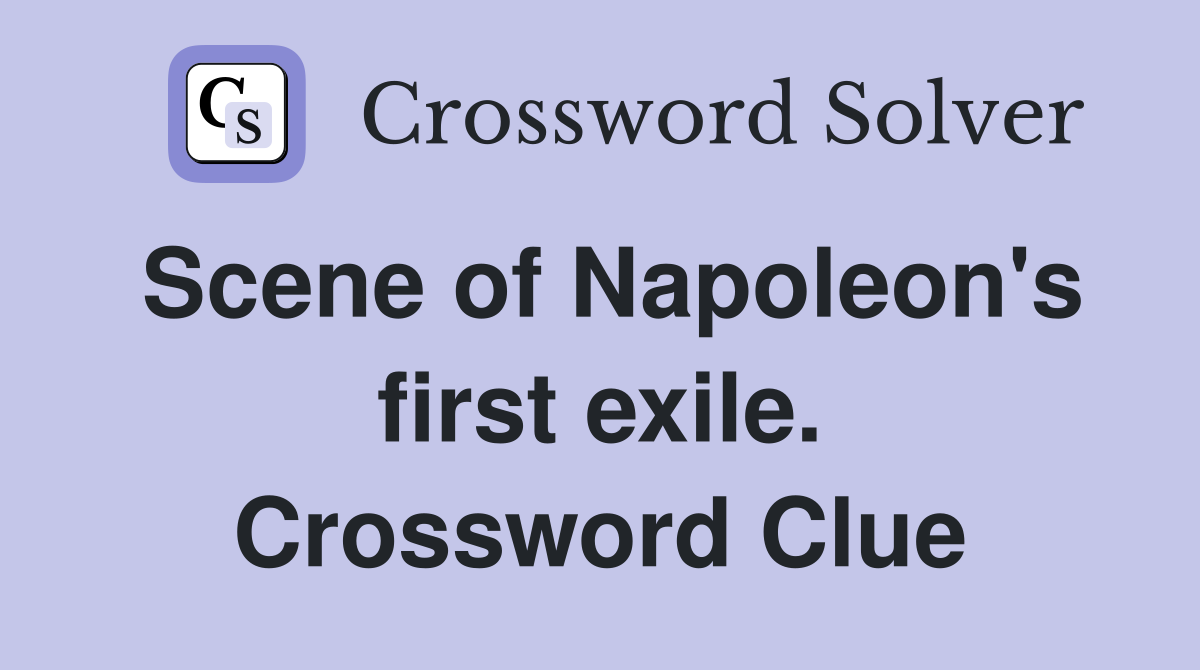 Scene of Napoleon's first exile. Crossword Clue