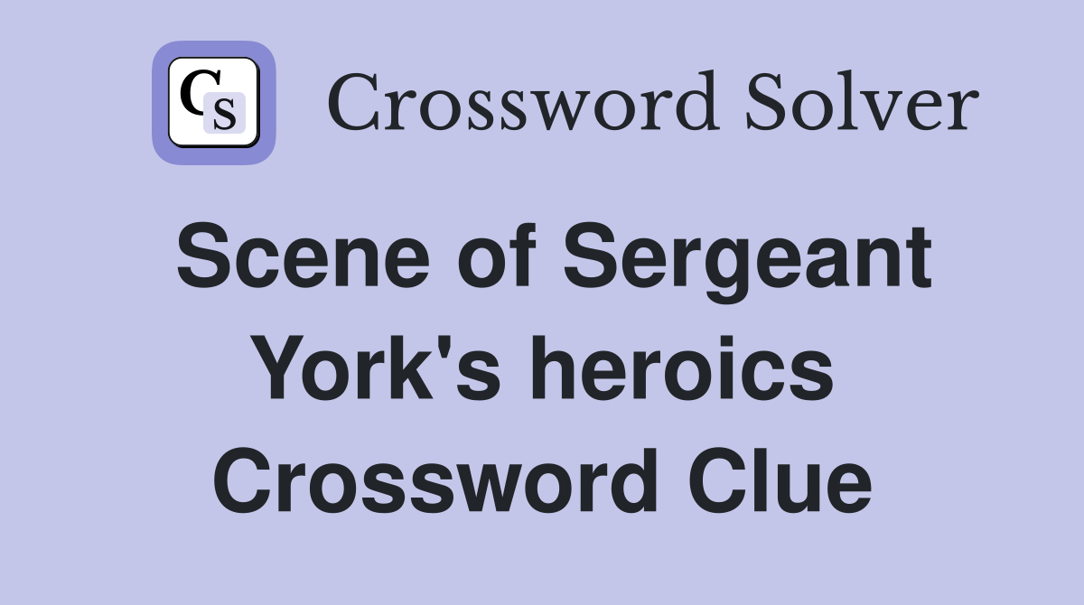 Scene of Sergeant York's heroics Crossword Clue