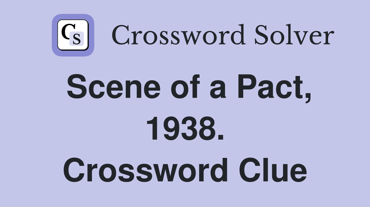 Scene of a Pact, 1938. Crossword Clue