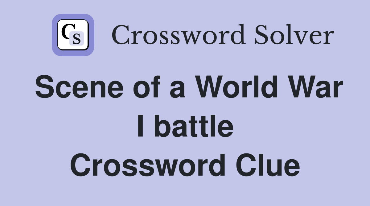Scene of a World War I battle Crossword Clue