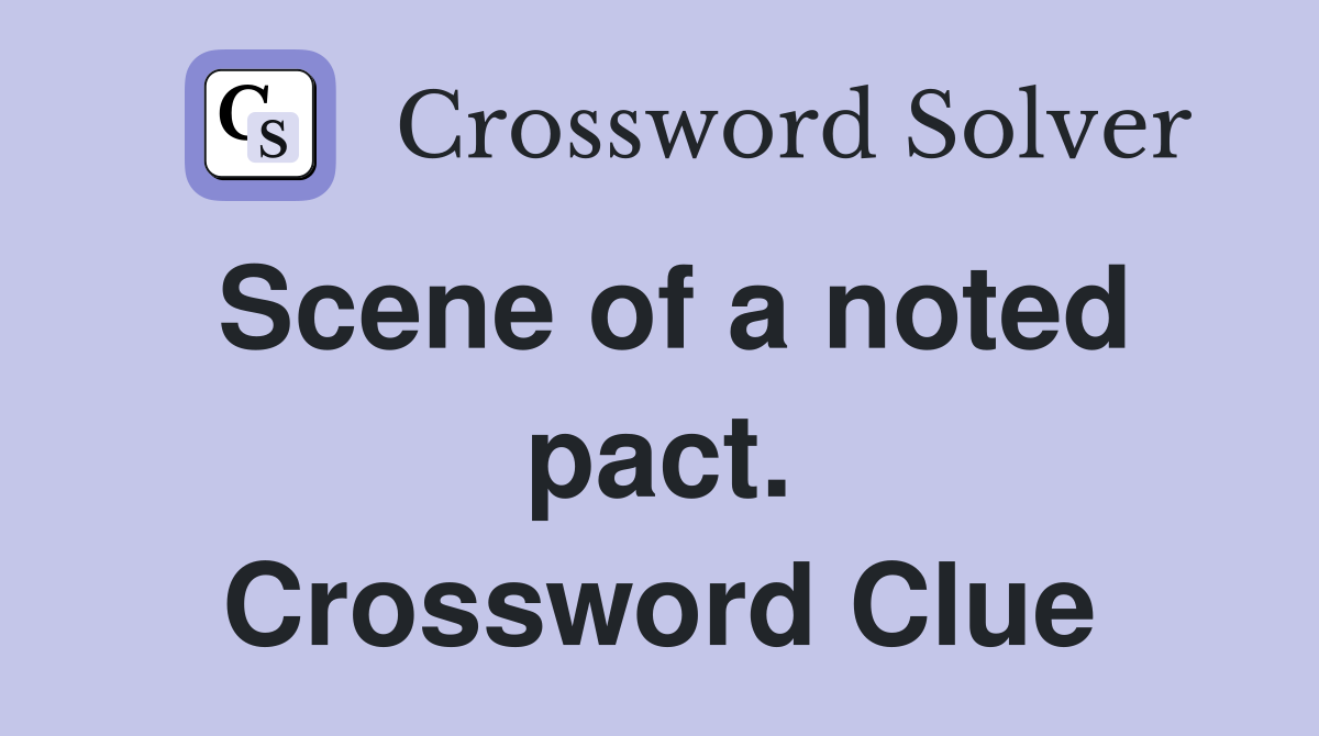 Scene of a noted pact. Crossword Clue