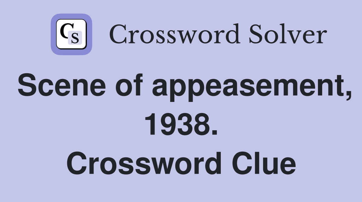 Scene of appeasement, 1938. Crossword Clue