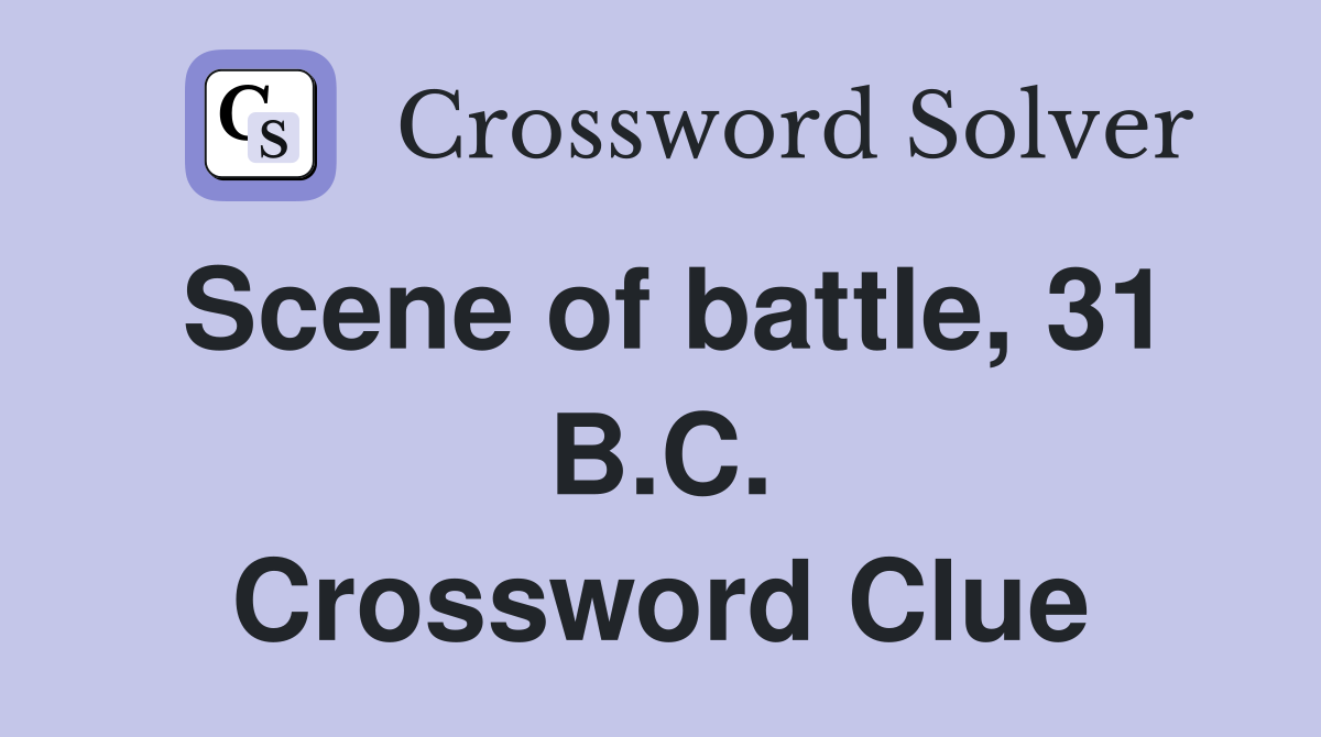 Scene of battle, 31 B.C. Crossword Clue