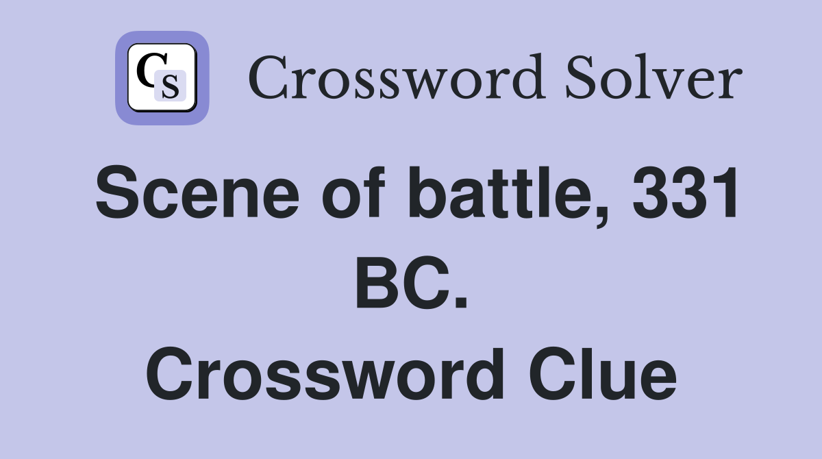 Scene of battle, 331 BC. Crossword Clue